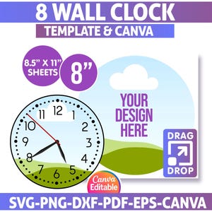 May include: A digital template for an 8-inch wall clock design, featuring a clock face, a space for a custom design, and the text "Your Design Here." Includes file formats: SVG, PNG, DXF, PDF, EPS, and Canva.