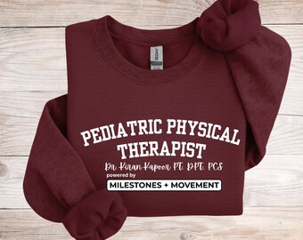 Personalized Pediatric Physical Therapist Sweatshirt Graduation Gift Physical Therapist Gift Physical Therapy Team Gift PT Gift PTA Gift WHT