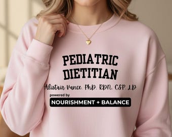 Personalized Pediatric Dietitian Sweatshirt Graduation Gift Registered Dietitian Appreciation Gift Nutritionist Crewneck Future RD Gift B