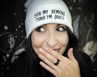 Even My Demons Think I'm Crazy Embroidered White Beanie Hat