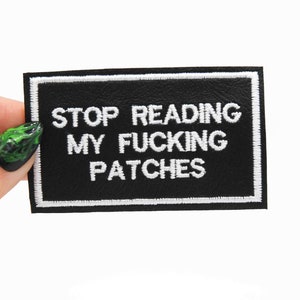 Stop Reading my F*cking Patches Black Vinyl Embroidered Iron-On Patch