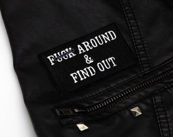 F*ck Around and Find Out Iron On Embroidered Patch