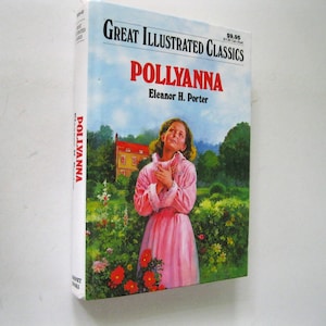May include: A copy of "Pollyanna" from the "Great Illustrated Classics" series. The cover shows a painting of a girl in a pink dress in a garden. The book's spine displays the title "Pollyanna".