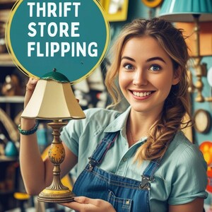Thrift Shop Flipping Guide: How to Find, Flip & Sell Thrifted Treasures for Profit | Reselling Tips Tricks | Beginner Friendly. Download Now