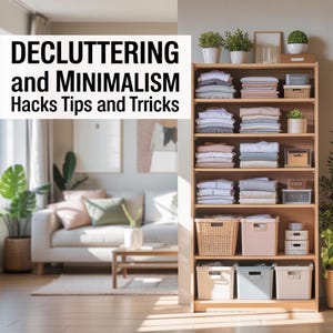 Peut inclure: Une étagère en bois clair remplie de vêtements pliés, de paniers et de petites boîtes décoratives. Le texte "DECLUTTERING and MINIMALISM Hacks Tips and Trricks" est affiché en haut. L'ensemble est organisé dans un style minimaliste.