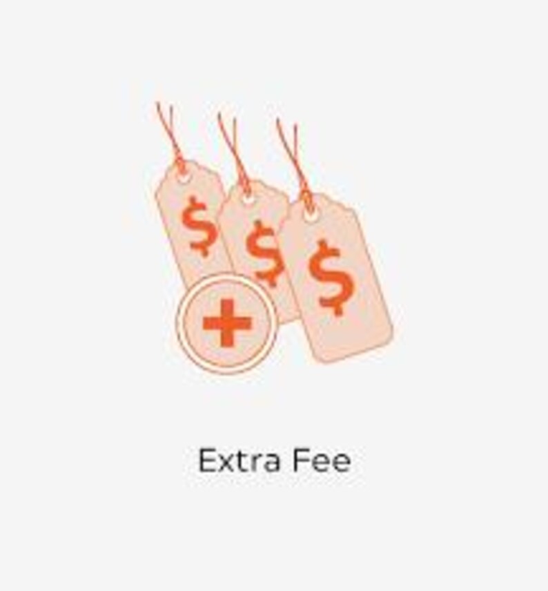 May include: Illustration of three beige price tags with red dollar signs and a red plus sign inside a circle. The text "Extra Fee" is below the image.
