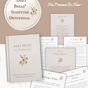 May include: A digital download of a 17-page scripture devotional titled "Daily Bread" for the busy heart. The cover features a floral design and the text "When Time Is Short, Let His Presence Be Near."