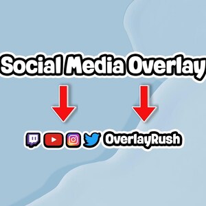 May include: A light blue graphic featuring the text "Social Media Overlay" and red arrows pointing down to social media icons for Twitch, YouTube, Instagram, and Twitter, with "OverlayRush" text.