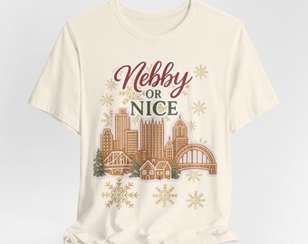Nebby or Nice Pittsburgh Christmas Shirt | Gingerbread Skyline Tee | Pittsburgh Holiday Gift | PA Christmas Shirt | Steel City Xmas Tee