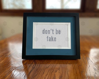 5x7 Funny Faux Digital Embroidery Printable Art Says "Don't Be Fake"