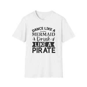 Dance Like A Mermaid Drink Like A Pirate Tee