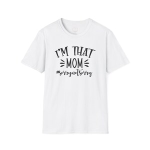 I'm That Mom #SorryNotSorryT-Shirt