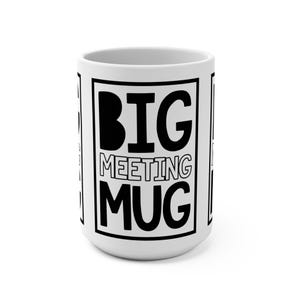 Big Meeting Mug 15oz