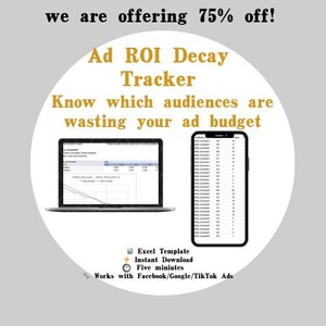 May include: An advertisement graphic with the text "we are offering 75% off!" and "Ad ROI Decay Tracker." It features a laptop and a smartphone displaying data, along with icons for Excel, instant download, and five minutes. The ad targets Facebook, Google, and TikTok ads.