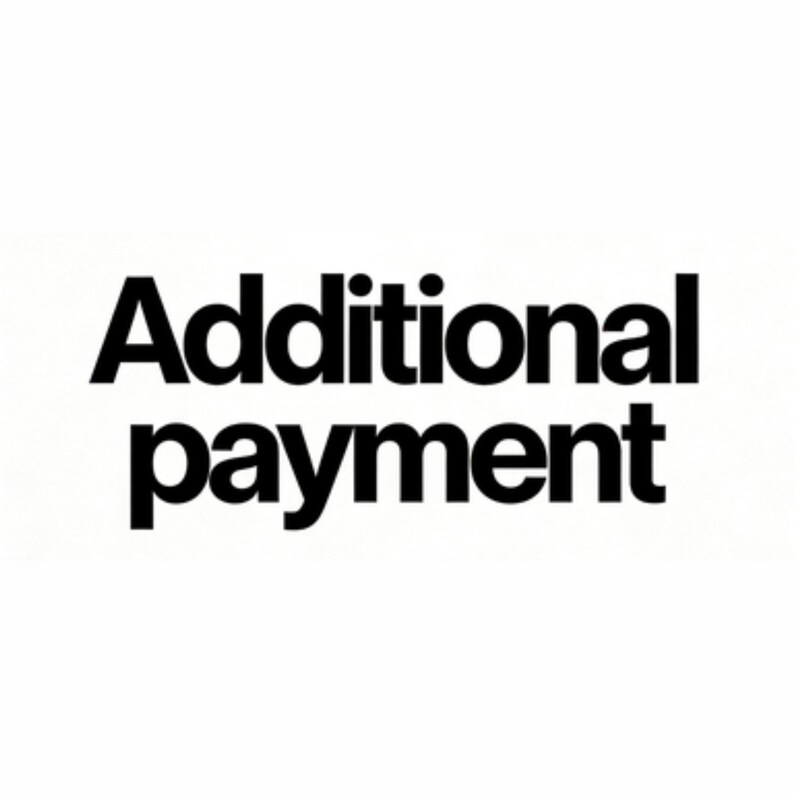 May include: Black text on a white background reads "Additional payment". The text is in a bold, sans-serif font. The image is a simple graphic, likely for an e-commerce listing.