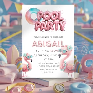May include: A pink pool party invitation with the text "POOL PARTY" in balloon letters. The invitation includes details for Abigail's eleventh birthday, featuring flamingo illustrations and pool-themed decorations.