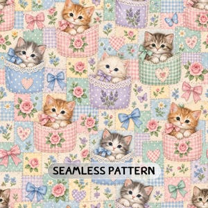May include: A seamless pattern featuring kittens peeking out of pockets on a patchwork background of pastel colors, floral motifs, hearts, and bows. The design includes the text SEAMLESS PATTERN in a central rectangular box.