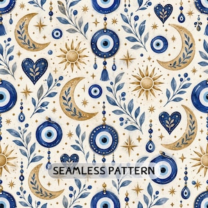 May include: A seamless pattern featuring blue evil eye charms, golden crescent moons, suns, hearts, and leafy branches on a cream background. The design includes the text SEAMLESS PATTERN in a central rectangular box, repeating celestial motifs.