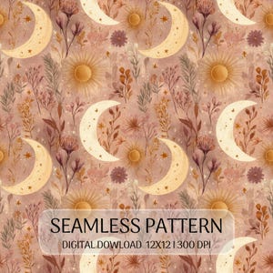 May include: A seamless pattern featuring cream-colored crescent moons and golden suns interspersed with brown and muted pink botanical illustrations of flowers and leaves on a soft pink background. Text reads: SEAMLESS PATTERN DIGITAL DOWNLOAD 12X12 300 DPI.