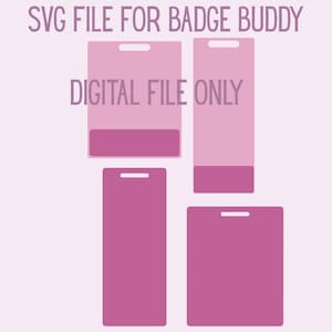May include: A digital file graphic with the text "SVG FILE FOR BADGE BUDDY" and "DIGITAL FILE ONLY". The image features four badge-shaped designs in shades of pink, each with a slot at the top and a darker pink section at the bottom.