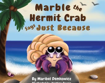 Marble the Hermit Crab: Says Just Because