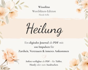 Healing Journal PDF (German) – 100 impulses for emotional healing, self-care, mindfulness & inner peace | Wissolino – Word Blossoms