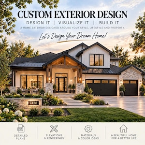 May include: A two-story house with white vertical siding, black window frames, and a dark metal roof. The text reads: CUSTOM EXTERIOR DESIGN, DESIGN IT | VISUALIZE IT | BUILD IT, A HOME EXTERIOR DESIGNED AROUND YOUR STYLE, LIFESTYLE AND PROPERTY, Let's Design Your Dream Home!, DETAILED PLANS, ELEVATIONS & RENDERINGS, MATERIALS & COLOR IDEAS, A BEAUTIFUL HOME FOR A BETTER LIFE.