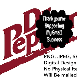 May include: A digital design featuring the Dr Pepper logo in burgundy with the text "Thank you for Supporting My Small Business" in a black bubble. The design also includes file type information.