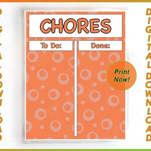 May include: Orange chore chart with white text that reads "CHORES", "To Do:" and "Done:". The background is orange with white circles. A green circle with the text "Print Now!" is in the lower right corner. The words "DIGITAL DOWNLOAD" are on the left and right sides.