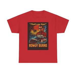 Days of Thunder - ROWDY BURNS &quot;That&#39;s My Line!&quot; Nascar Retro Racing T-Shirt