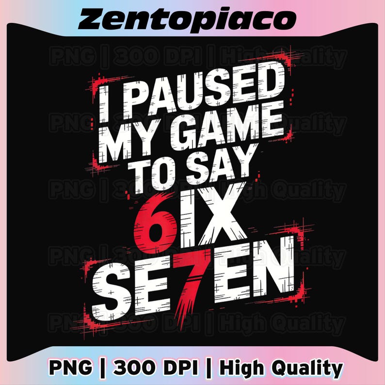 67 Meme Six Seven 6 7 Gen Alpha Saying Boys Teens Kids Png, I Paused My ...
