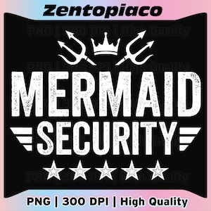 May include: Black graphic design with the text "MERMAID SECURITY" in white, along with a crown, tridents, and stars. The image also includes the text "PNG | 300 DPI | High Quality" in white.