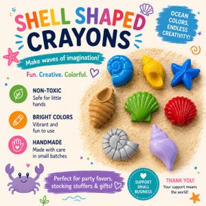 May include: A set of seven shell-shaped crayons in blue, yellow, green, red, tan, gray, and purple. The text reads: SHELL SHAPED CRAYONS, Make waves of imagination!, Fun. Creative. Colorful., NON-TOXIC, BRIGHT COLORS, HANDMADE, and SUPPORT SMALL BUSINESS.