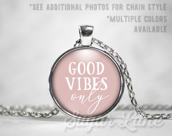 Good Vibes Only Necklace - Good Vibes Pendant - Glass Dome Necklace - Inspirational Pendant - Inspiring Jewelry - Inspirational Pendant