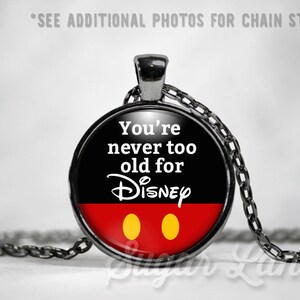 Disney Necklace Glass Dome Necklace You're Never Too Old For Disney Pendant image 1