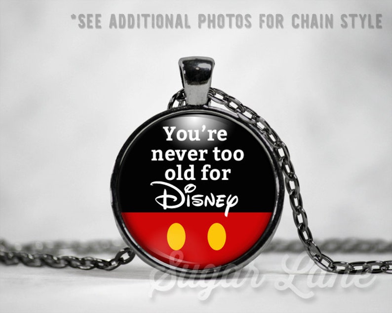 Disney Necklace Glass Dome Necklace You're Never Too Old For Disney Pendant image 1