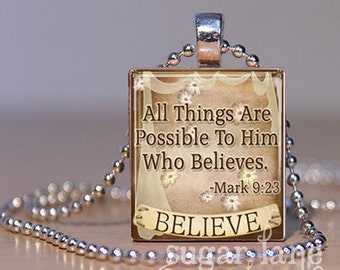 Bible Verse Scripture - All Things Are Possible to Him Who Believes - Mark 9:23  Scrabble Tile Pendant Necklace with Chain