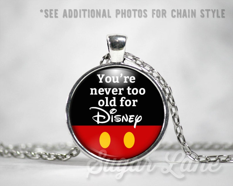 Disney Necklace Glass Dome Necklace You're Never Too Old For Disney Pendant image 2