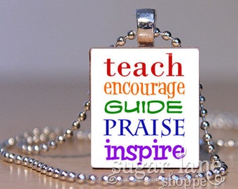 Teacher Necklace - Teach Encourage Guide Praise Inspire Necklace - Teacher Gift - Scrabble Necklace - Scrabble Tile Pendant with Chain