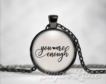 You Are Enough Necklace - You Are Enough Pendant - Positivity Necklace - Round Glass Dome Necklace - Self-Love Necklace