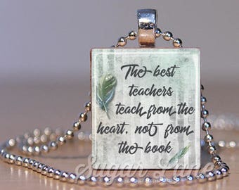 Teacher Necklace - Teacher Gift - The Best Teachers Necklace - Scrabble Tile Necklace - Best Teachers Teach from the Heart not from the Book