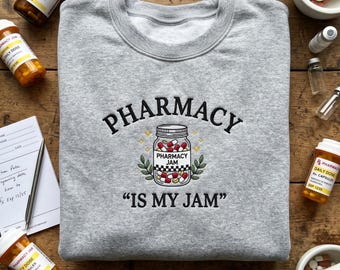 Embroidered Pharmacy Is My Jam Sweatshirt, Pharmacist Gift, Pharmacy Tech Shirt, Custom PharmD Pullover, Pharmacy Student Graduation Gift