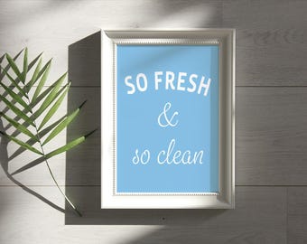 So Fresh So Clean Bathroom Print – Funny Typography Wall Art (Digital Download)