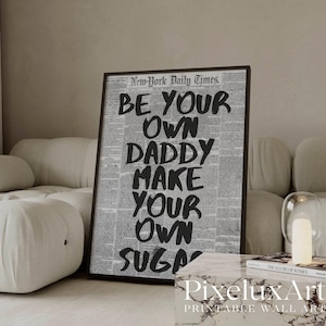 Trendy Newspaper Print, Be Your Own Daddy, Make Your Own Sugar Print, Magazine Cover Aesthetic, Collage Apartment Print, Typography Poster