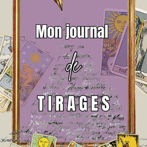 May include: A rectangular journal with a gold frame and a light purple cover featuring the text Mon journal de TIRAGES in white and black. The cover displays faint cursive handwriting and is surrounded by various tarot cards and a fountain pen.