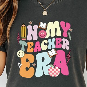 In My Teacher Era Shirt-Colorful Back to School PNG Design-Cute Teacher Student Graphic Tee-First Day of School Digital File for Cricut png