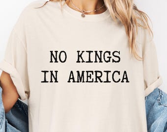 No Kings In America Shirt, No Kings Shirt, Anti Authoritarian Protest Shirt, Political Tee, Democracy Tee, Comfort Colors®