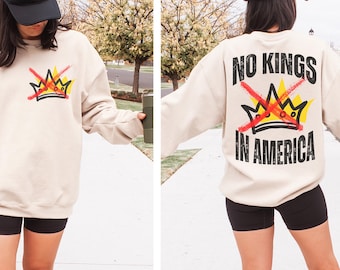 No Kings In America Sweatshirt, No Kings Shirt, Anti Authoritarian Protest Shirt, Political Tee, Democracy Tee, Democracy Not Monarchy Shirt