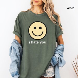 I Hate You Shirt, I Hate You Smiling Face T-Shirt, Funny Sarcastic Graphic Tee, Dark Humor Graphic Tee Comfort Colors® Shirt image 5