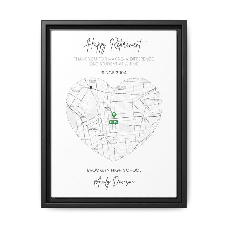 May include: A framed print with a black border. The print features a heart-shaped map of Brooklyn, NY, with text that reads "Happy Retirement" and "Thank you for making a difference, one student at a time." The text "Since 2004" and "Brooklyn High School" are also included.